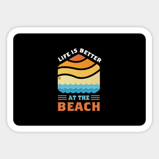 LIFE IS BETTER AT THE BEACH Sticker